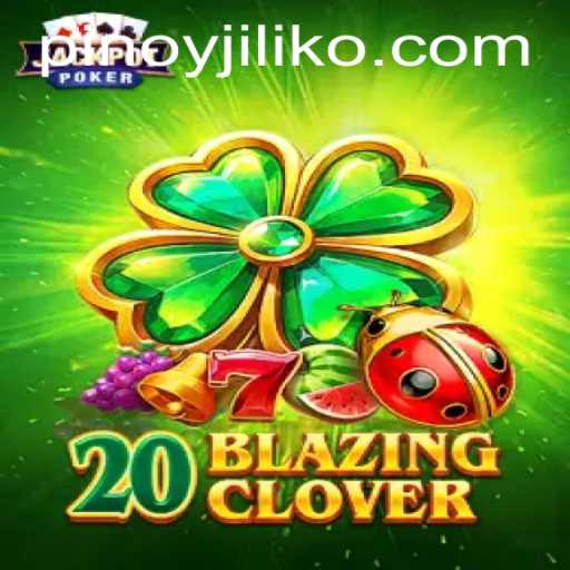 Experience the Thrill of 20BlazingClover on Jiliko.COM